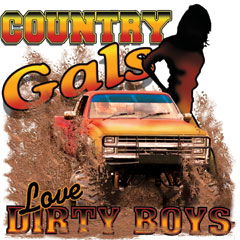 6739 COUNTRY GALS LOVE DIRTY 