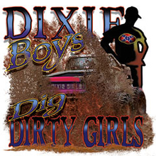 6634L DIXIE BOYS DIG DIRTY GIRL