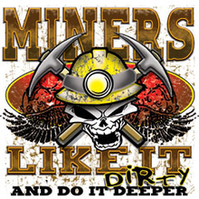 6721 MINERS LIKE IT DIRTY AND