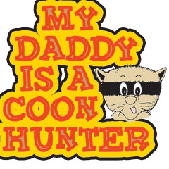 7094 MY DADDY IS A COON HUNTER