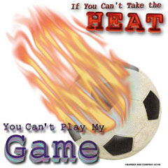 2838 SOCCER - CAN'T TAKE THE HEAT (