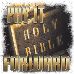 6692 PAY IT FORWARD.  HOLY BIB