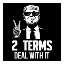 All American-TRUMP TWO TERMS DEAL WITH IT