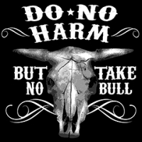 Do No Harm, But Take No Bull
