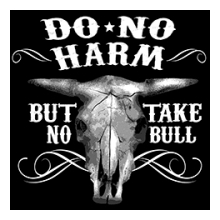 Do No Harm, But Take No Bull