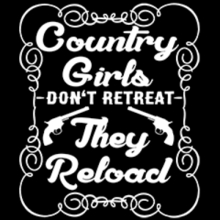 Country Girls Don't Retreat, They Reload